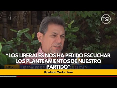 Marlon Lara: Los liberales nos ha pedido escuchar los planteamientos de nuestro partido