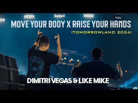 Dimitri Vegas & Like Mike - MOVE YOUR BODY X RAISE YOUR HANDS (Tomorrwland Mashup 2024)