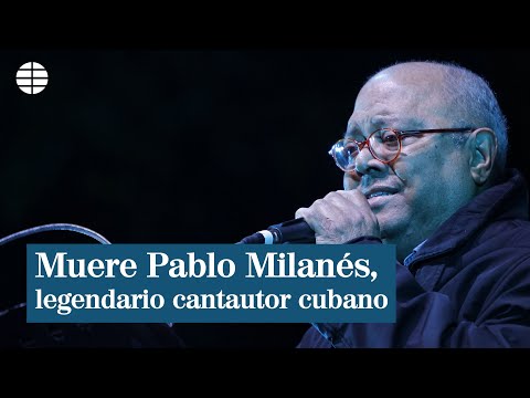 Muere el legendario cantautor cubano Pablo Milanés a los 79 años