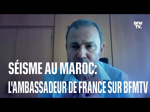Séisme au Maroc: l'interview intégrale de l'ambassadeur de France au Maroc, sur BFMTV