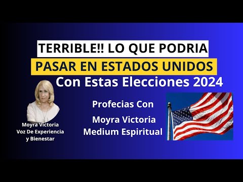 TERRIBLE!! LO QUE PODRIA PASAR EN ESTADOS UNIDOS: CON ESTAS ELECCIONES 2024- Profecias MoyraVictoria