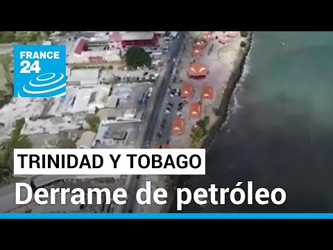 Alerta ambiental por derrame de petróleo en las aguas de Trinidad y Tobago • FRANCE 24 Español
