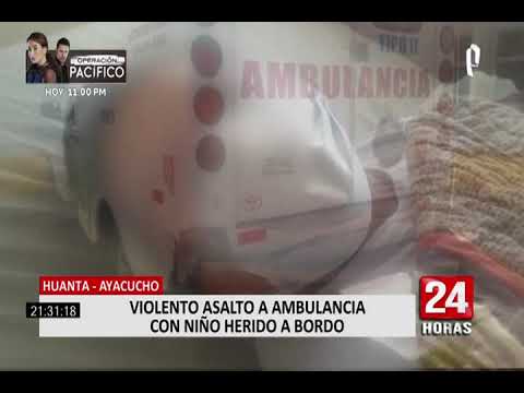 Ayacucho: diez sujetos asaltaron ambulancia con paciente a bordo