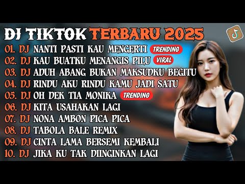 DJ TIKTOK TERBARU 2025 | DJ NANTI PASTI KAU MENGERTI🎵DJ KAU BUATKU MENANGIS PILU🎵| FULL ALBUM