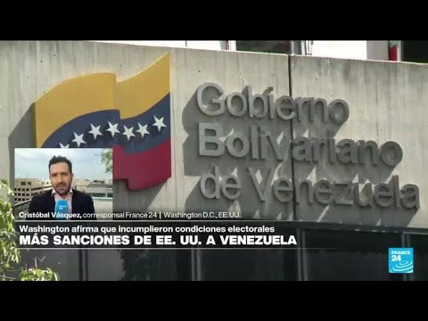 Informe desde Washington: qué implica para EE. UU. reimplantar sanciones a Venezuela • FRANCE 24