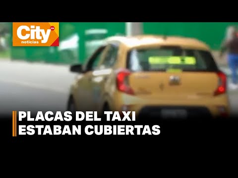 Pareja fue víctima de hurto por criminales a bordo de un taxi con las placas tapadas | CityTv