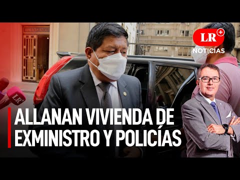 Allanan vivienda de exministro y policías por el caso de ascensos irregulares | LR+ Noticias
