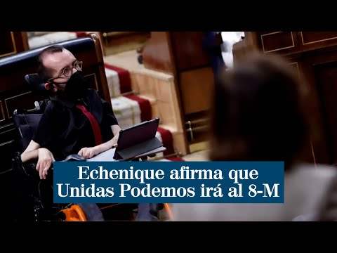 Echenique afirma que Unidas Podemos irá a las manifestaciones que se convoquen por el 8M