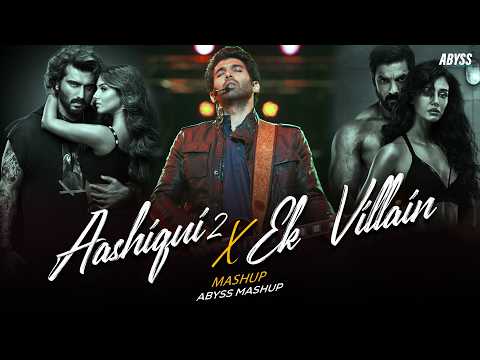 Aashiqui 2 X Ek Villain | Shraddha Kapoor | Aditya Roy Kapoor | Heart Broken Mashup | Abyss Mashup