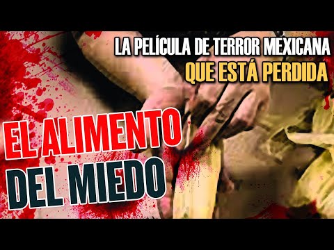 El Alimento Del Miedo | Una espeluznante película mexicana perdida