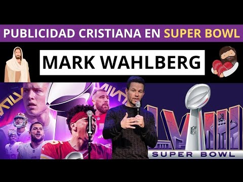 Publicidad Cristiana Super Bowl 2024 / Mark Wahlberg - Juan Manuel Vaz