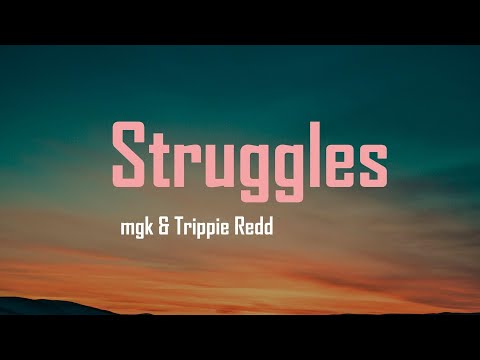 mgk & Trippie Redd - ​struggles (Lyrics)