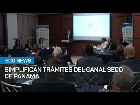 Nueva normativa del Canal Seco de Panamá disminuirá en 20% el tiempo de trámites | #EcoNews