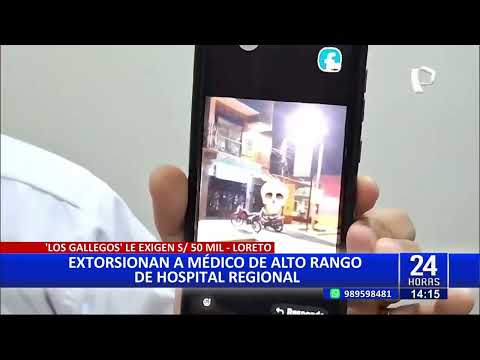 24Horas Loreto: Extorsionan a médico de alto rango de hospital regional