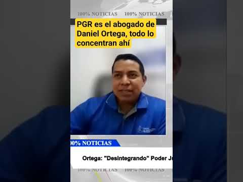 PGR es el abogado de Daniel Ortega, todo lo concentran ahí
