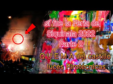 Feria de SIQUINALA 2022 QUEMA DEL CASTILLO DE FUEGOS ARTIFICIALES Siquinala 2022 Feria Patronal