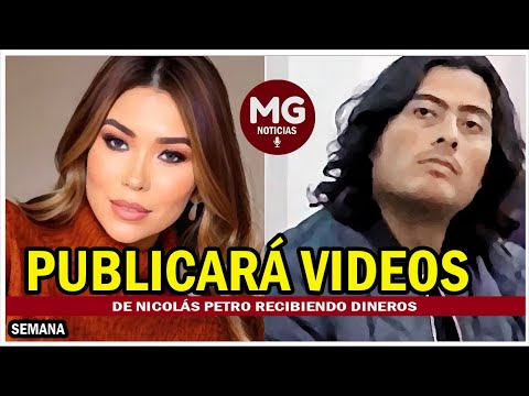 PREOCUPACIÓN EN FAMILIA PETRO  Day Vásquez publicará videos de Nicolás Petro recibiendo dineros