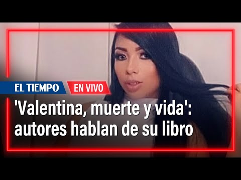 'Valentina, muerte y vida' el libro sobre el feminicidio de Valentina Trespalacios