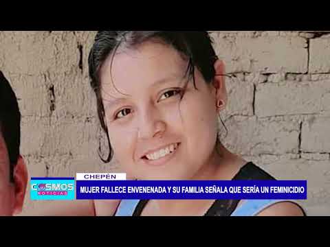 Chepén: Mujer fallece envenenada y su familia señala que sería un feminicidio