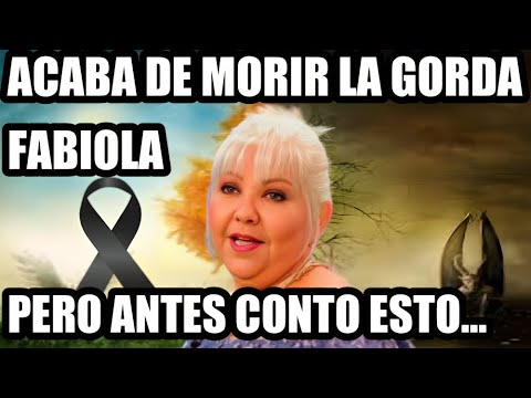 Murió la Gorda Fabiola pero dejo este Mensaje  mucho antes de morir