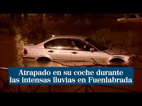 Un hombre se queda atrapado en su coche durante las intensas lluvias en Fuenlabrada