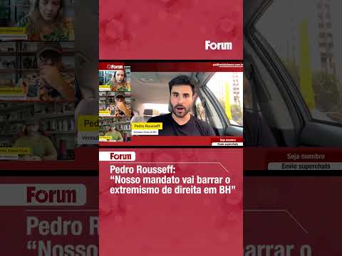 Pedro Rousseff “Nosso mandato vai barrar o extremismo de direita em BH”