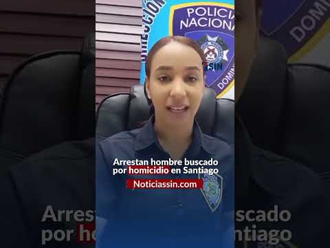 Arrestan hombre buscado por homicidio en Santiago