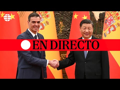 DIRECTO | Pedro Sánchez comparece tras su reunión con el presidente chino Xi Jinping