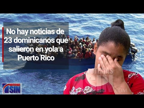 No hay noticias de 23 dominicanos que salieron en yola hacia Puerto Rico