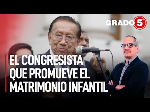 Balcázar: El congresista que promueve el matrimonio infantil | Grado 5 con David Gómez Fernandini