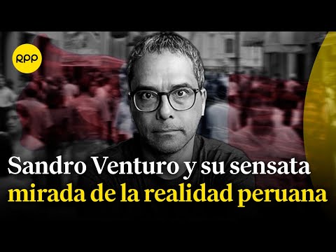 Recordamos a Sandro Venturo y su sensata mirada de la realidad peruana