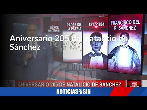Natalicio 205 de Francisco del Rosario Sánchez