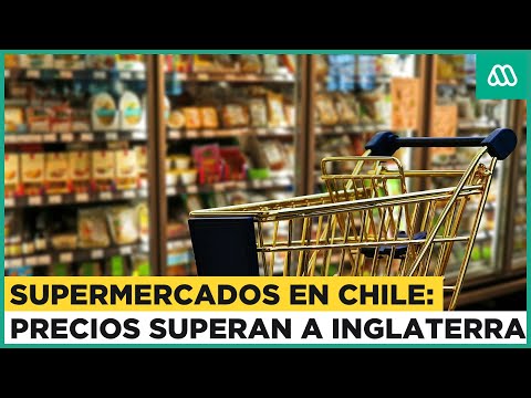 Canasta básica en Chile supera el precio de Inglaterra ¿Por qué está tan caro el supermercado?