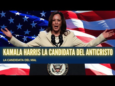 Kamala Harris la candidata del Anticristo a la presidencia de los Estados Unidos