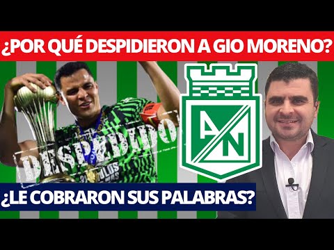 ¿Por Qué Despidieron a Giovanni Moreno de Atlético Nacional? | Informa Juan Felipe Cadavid