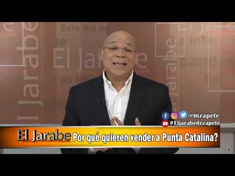 Por que quieren vender a Punta Catalina El Jarabe Seg-2 09-01-20