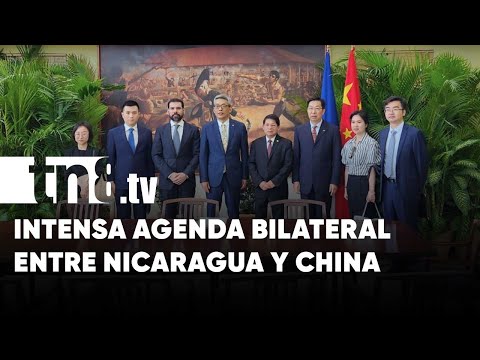 Continúa la intensa y fructífera agenda bilateral entre Nicaragua y China