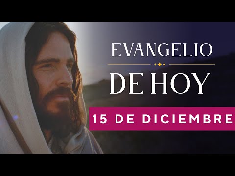 EVANGELIO DE HOY, Jueves 15 De Diciembre De 2022 - Cosmovision