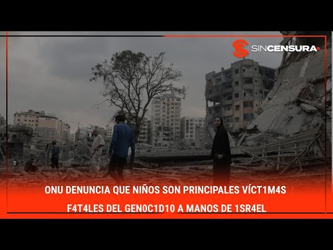 #ONU denuncia que NIÑOS son principales VÍCT1M4S f4t4l?s del g?n0c1d10 a manos de 1sr4?l