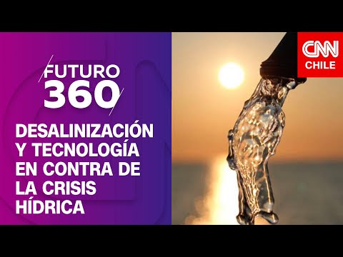 Desalinización y tecnología en contra de la crisis hídrica | Futuro 360 | Capítulo 273