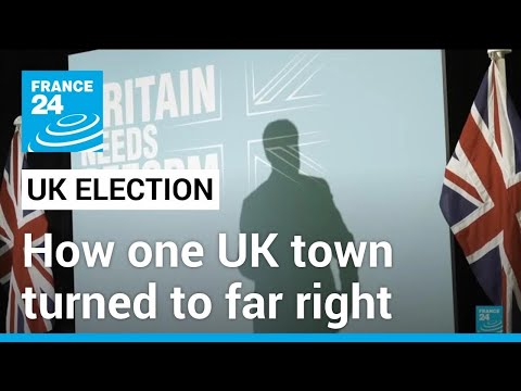 UK election: How far right gained ground in Britain’s Brexit capital • FRANCE 24 English