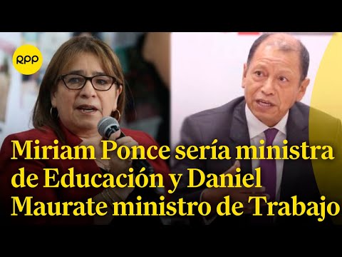 Miriam Ponce sería titular de Educación y Daniel Maurate del Ministerio de Trabajo