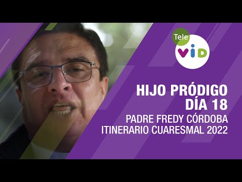 Hijo pródigo, día 18  Padre Fredy Córdoba - Tele VID