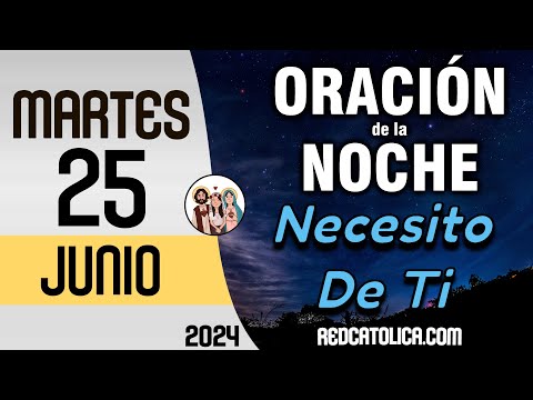 Oracion de la Noche de Hoy Martes 25 de Junio - Tiempo De Orar