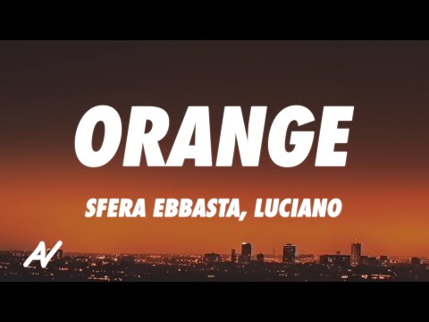 Sfera Ebbasta, Luciano - Orange (Lyrics)