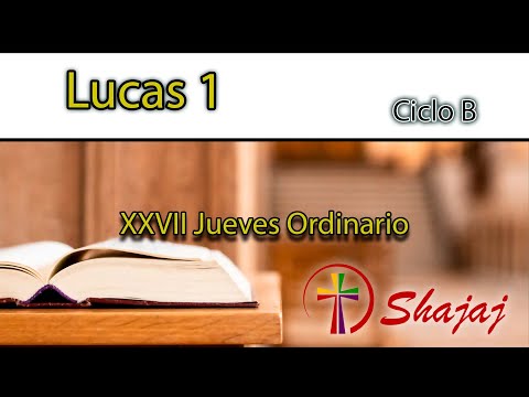 Lucas 1-Jueves 10 de Octubre -Bendito sea el Señor, Dios de Israel.  - CicloB - SHAJAJ