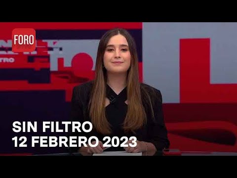 Sin Filtro, Programa Completo 12 Febrero del 2023