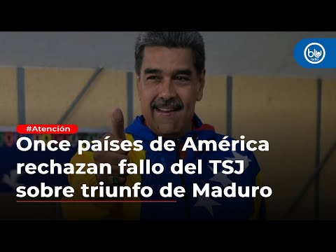 Once países de América rechazan fallo del TSJ sobre triunfo de Maduro; no está Colombia