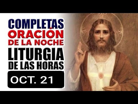 COMPLETAS.  LUNES 21 OCTUBRE 2024. ORACIÓN DE LA NOCHE