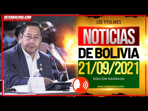 ? NOTICIAS DE BOLIVIA 21 DE SEPTIEMBRE 2021 [LOS TITULARES] EDICIÓN NARRADA ?